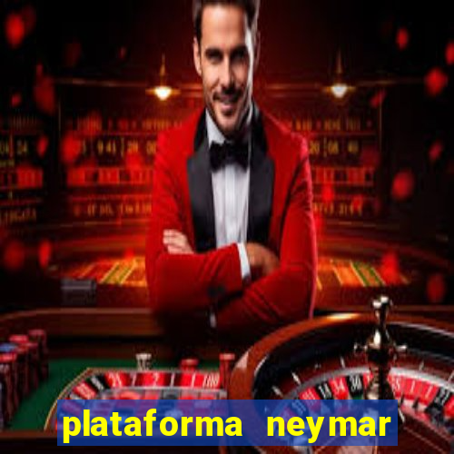 plataforma neymar jr bet